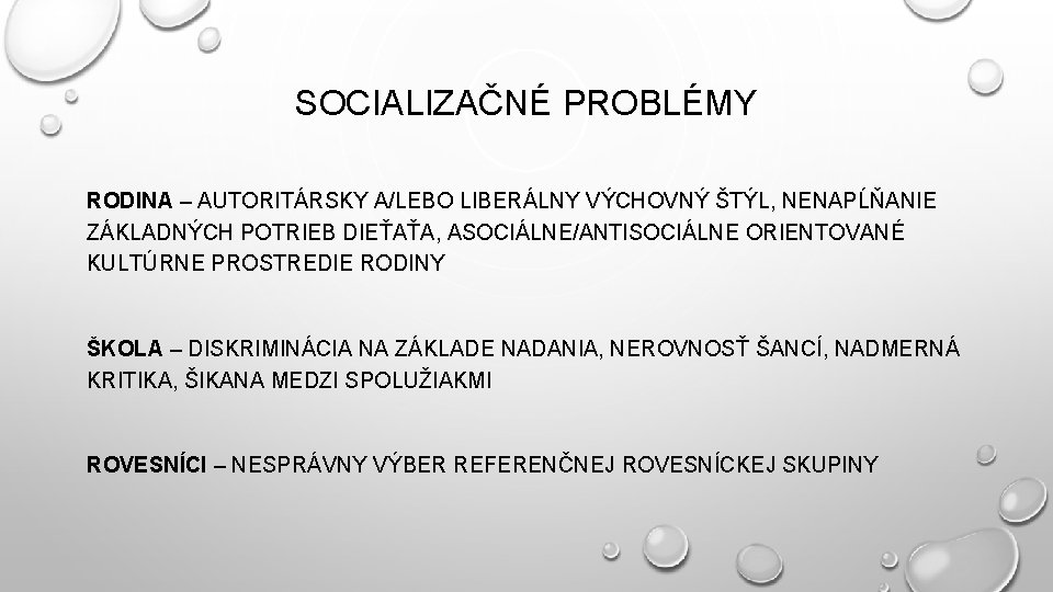 SOCIALIZAČNÉ PROBLÉMY RODINA – AUTORITÁRSKY A/LEBO LIBERÁLNY VÝCHOVNÝ ŠTÝL, NENAPĹŇANIE ZÁKLADNÝCH POTRIEB DIEŤAŤA, ASOCIÁLNE/ANTISOCIÁLNE