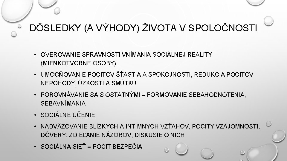 DÔSLEDKY (A VÝHODY) ŽIVOTA V SPOLOČNOSTI • OVEROVANIE SPRÁVNOSTI VNÍMANIA SOCIÁLNEJ REALITY (MIENKOTVORNÉ OSOBY)