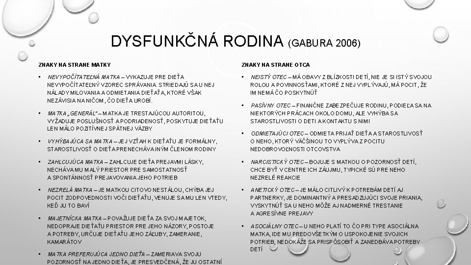 DYSFUNKČNÁ RODINA (GABURA 2006) ZNAKY NA STRANE MATKY ZNAKY NA STRANE OTCA • •