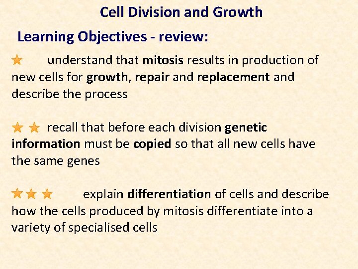 Cell Division and Growth Learning Objectives - review: understand that mitosis results in production