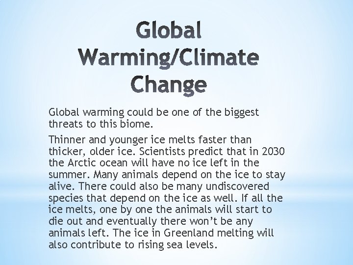 Global warming could be one of the biggest threats to this biome. Thinner and