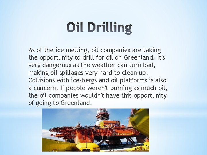 As of the ice melting, oil companies are taking the opportunity to drill for