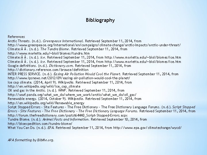 Bibliography References Arctic Threats. (n. d. ). Greenpeace International. Retrieved September 11, 2014, from