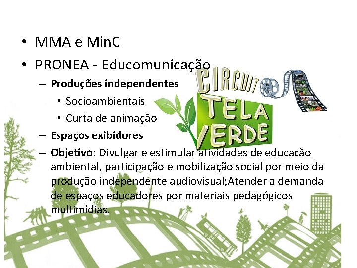  • MMA e Min. C • PRONEA - Educomunicação – Produções independentes •