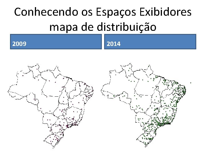 Conhecendo os Espaços Exibidores mapa de distribuição 2009 2014 