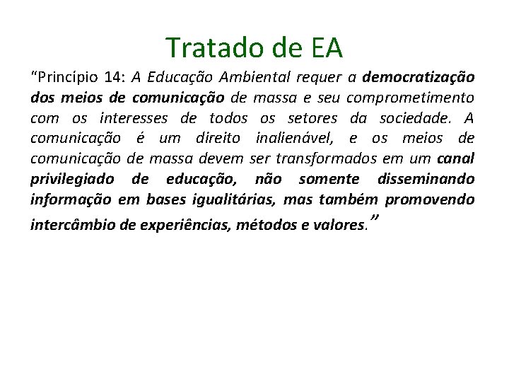 Tratado de EA “Princípio 14: A Educação Ambiental requer a democratização dos meios de