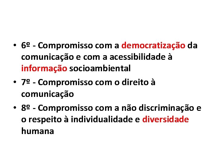  • 6º - Compromisso com a democratização da comunicação e com a acessibilidade