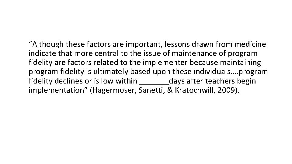 “Although these factors are important, lessons drawn from medicine indicate that more central to