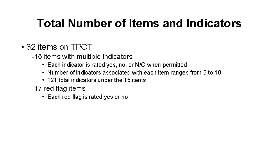 Total Number of Items and Indicators • 32 items on TPOT -15 items with
