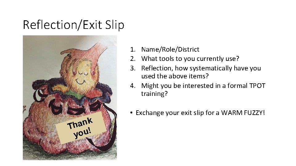 Reflection/Exit Slip 1. Name/Role/District 2. What tools to you currently use? 3. Reflection, how