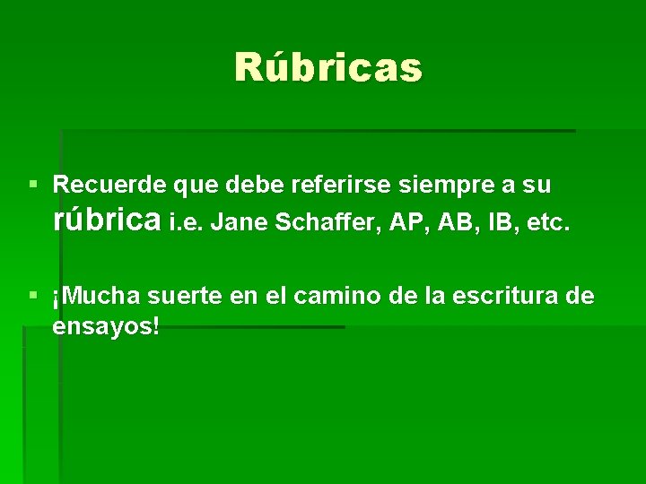 Rúbricas § Recuerde que debe referirse siempre a su rúbrica i. e. Jane Schaffer,