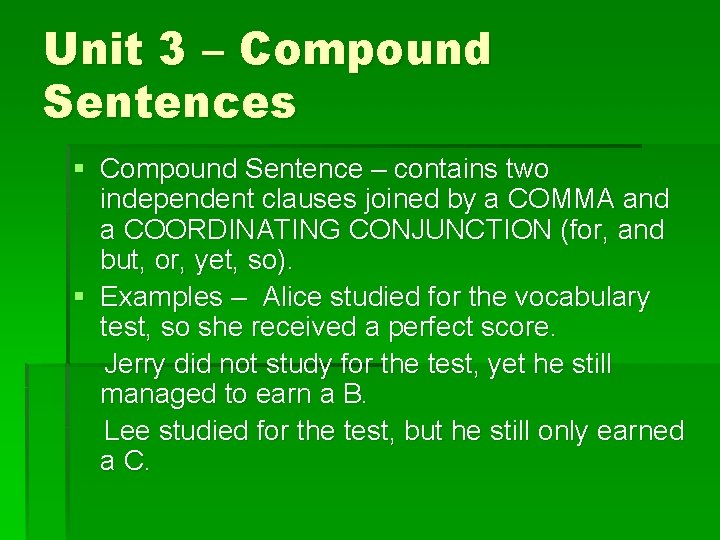 Unit 3 – Compound Sentences § Compound Sentence – contains two independent clauses joined