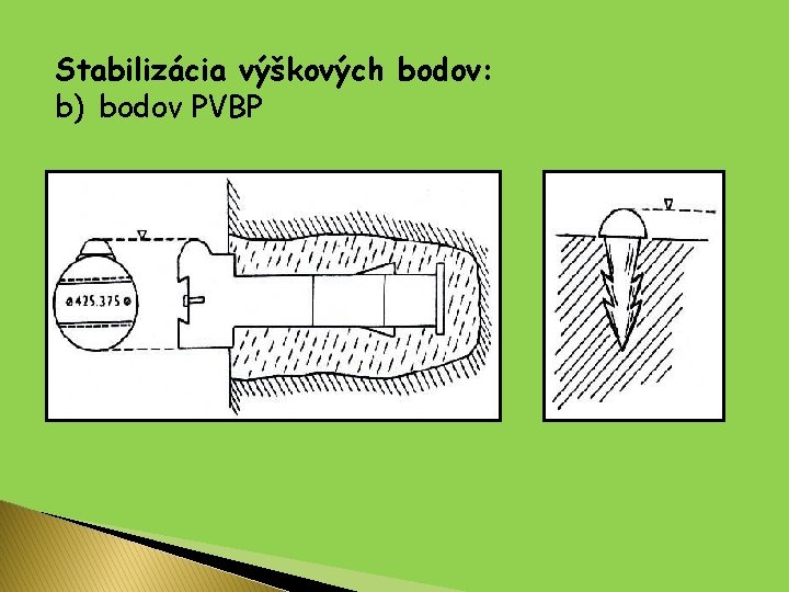 Stabilizácia výškových bodov: b) bodov PVBP 