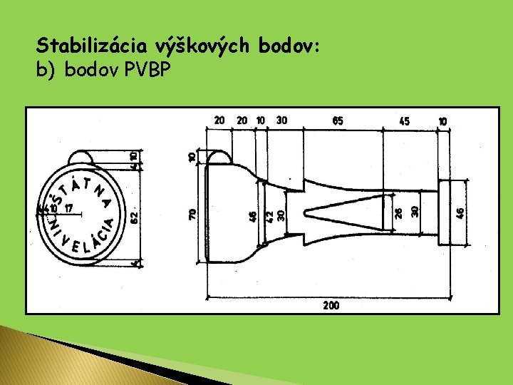 Stabilizácia výškových bodov: b) bodov PVBP 