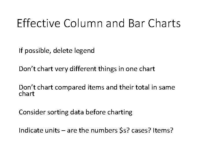 Effective Column and Bar Charts If possible, delete legend Don’t chart very different things