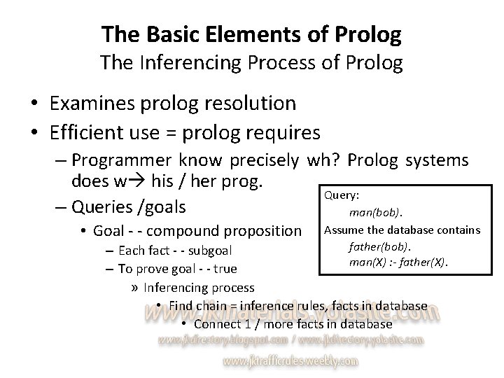 The Basic Elements of Prolog The Inferencing Process of Prolog • Examines prolog resolution