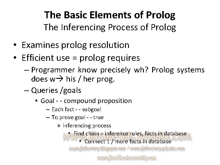 The Basic Elements of Prolog The Inferencing Process of Prolog • Examines prolog resolution