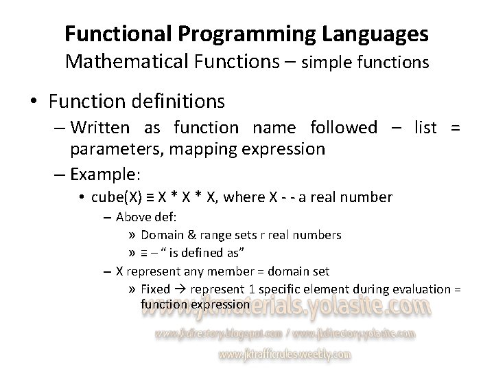 Functional Programming Languages Mathematical Functions – simple functions • Function definitions – Written as