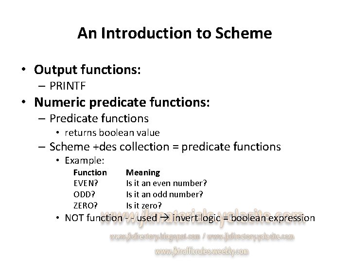 An Introduction to Scheme • Output functions: – PRINTF • Numeric predicate functions: –