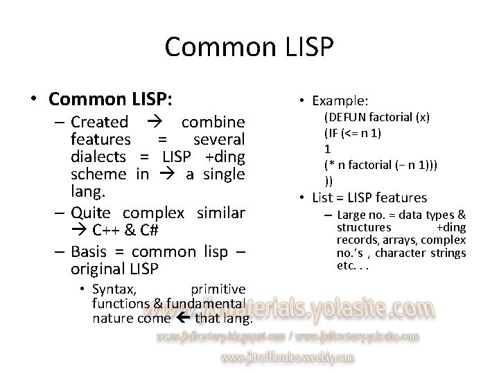 Common LISP • Common LISP: – Created combine features = several dialects = LISP