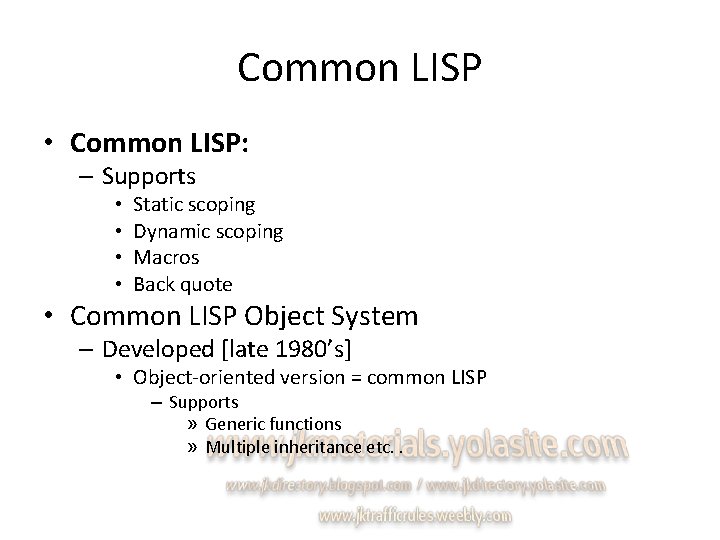 Common LISP • Common LISP: – Supports • • Static scoping Dynamic scoping Macros