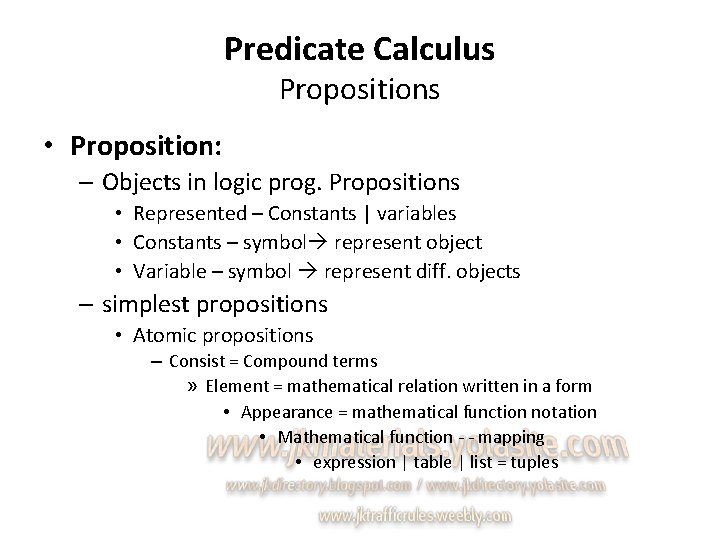 Predicate Calculus Propositions • Proposition: – Objects in logic prog. Propositions • Represented –