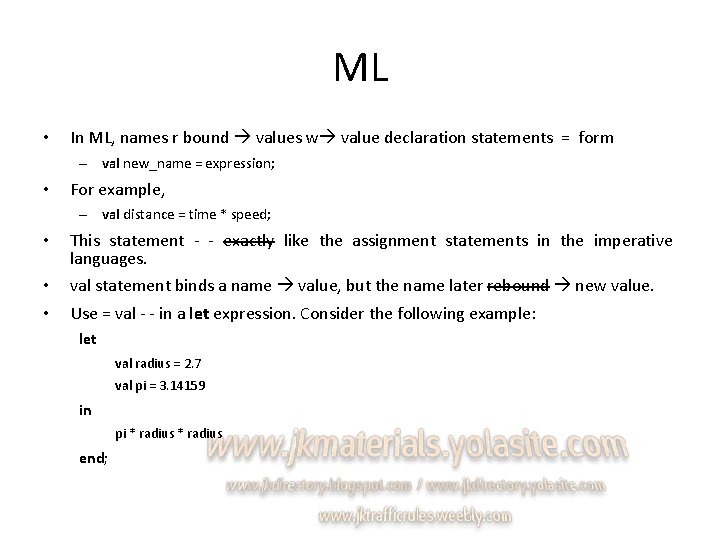 ML • In ML, names r bound values w value declaration statements = form