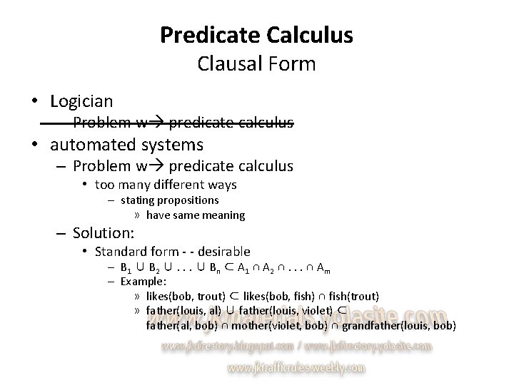 Predicate Calculus Clausal Form • Logician – Problem w predicate calculus • automated systems