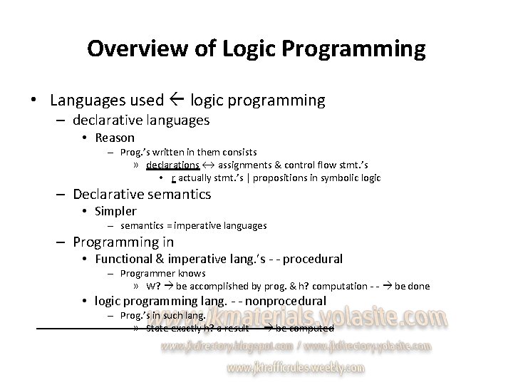 Overview of Logic Programming • Languages used logic programming – declarative languages • Reason