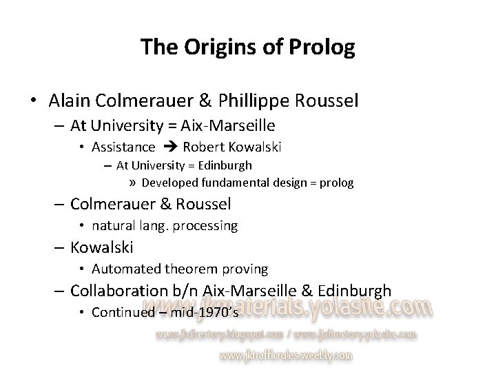 The Origins of Prolog • Alain Colmerauer & Phillippe Roussel – At University =