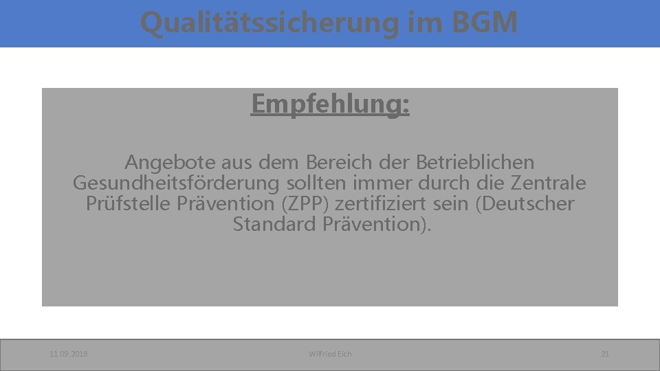 Qualitätssicherung im BGM Empfehlung: Angebote aus dem Bereich der Betrieblichen Gesundheitsförderung sollten immer durch