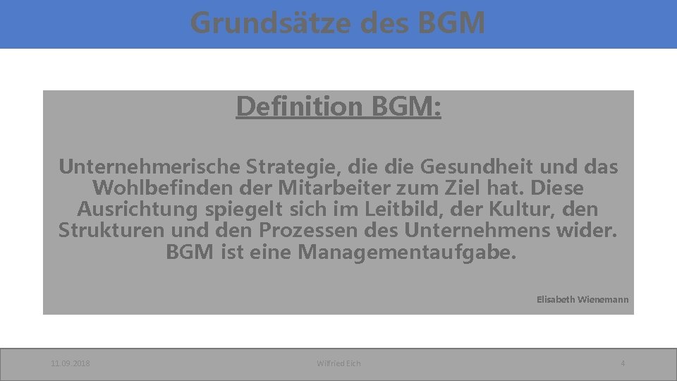 Grundsätze des BGM Definition BGM: Unternehmerische Strategie, die Gesundheit und das Wohlbefinden der Mitarbeiter