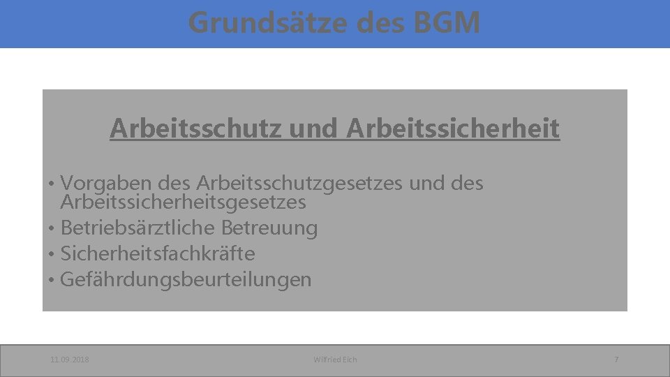 Grundsätze des BGM Arbeitsschutz und Arbeitssicherheit • Vorgaben des Arbeitsschutzgesetzes und des Arbeitssicherheitsgesetzes •