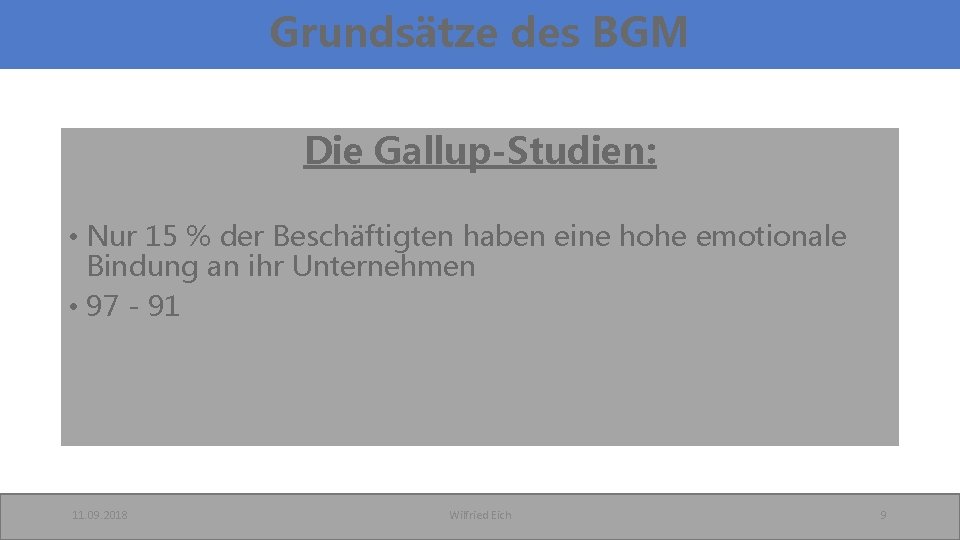 Grundsätze des BGM Die Gallup-Studien: • Nur 15 % der Beschäftigten haben eine hohe