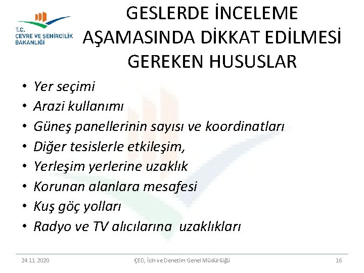 GESLERDE İNCELEME AŞAMASINDA DİKKAT EDİLMESİ GEREKEN HUSUSLAR • • Yer seçimi Arazi kullanımı Güneş