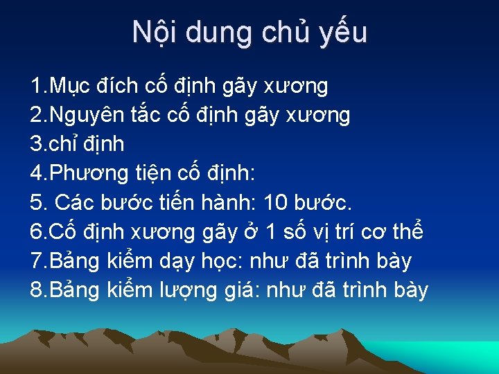 Nội dung chủ yếu 1. Mục đích cố định gãy xương 2. Nguyên tắc