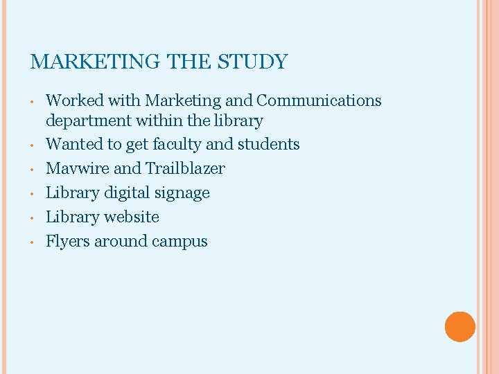 MARKETING THE STUDY • • • Worked with Marketing and Communications department within the