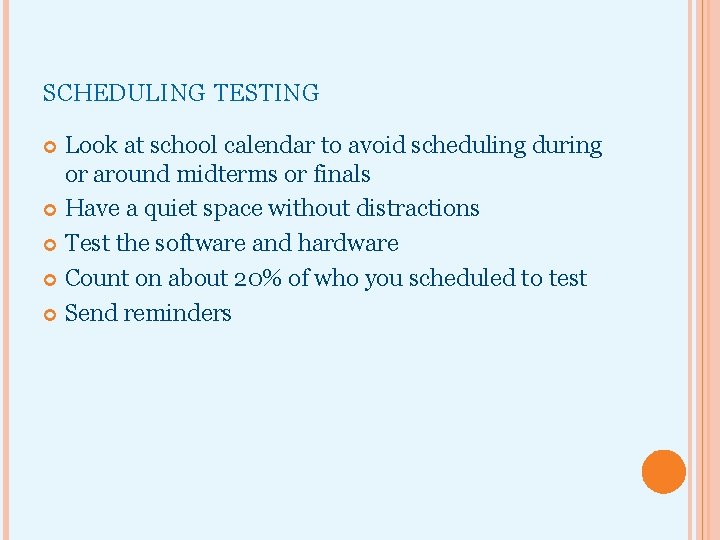 SCHEDULING TESTING Look at school calendar to avoid scheduling during or around midterms or