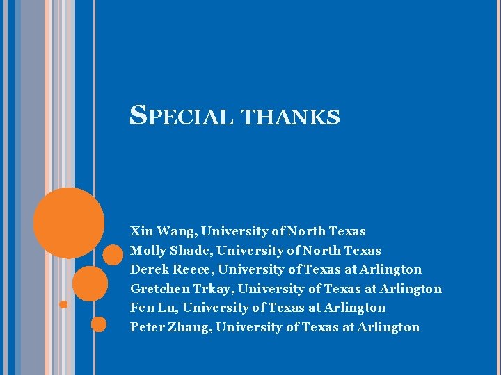 SPECIAL THANKS Xin Wang, University of North Texas Molly Shade, University of North Texas
