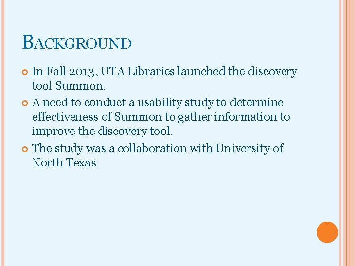 BACKGROUND In Fall 2013, UTA Libraries launched the discovery tool Summon. A need to