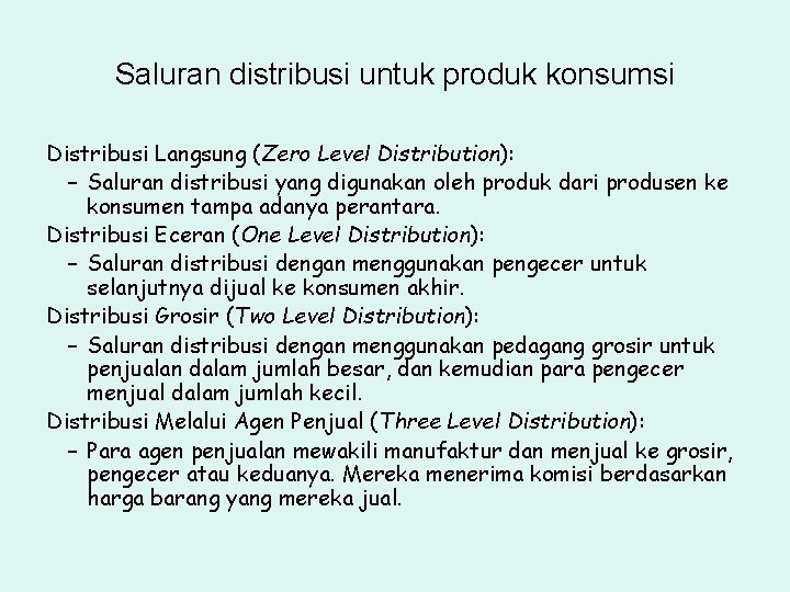 Saluran distribusi untuk produk konsumsi Distribusi Langsung (Zero Level Distribution): – Saluran distribusi yang
