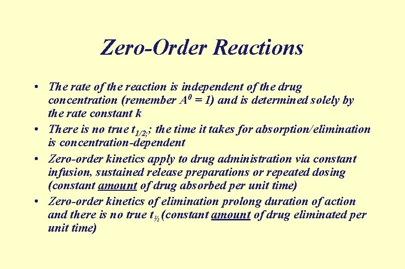 Zero-Order Reactions • The rate of the reaction is independent of the drug concentration