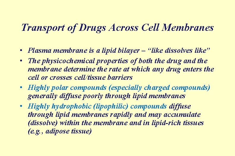 Transport of Drugs Across Cell Membranes • Plasma membrane is a lipid bilayer –