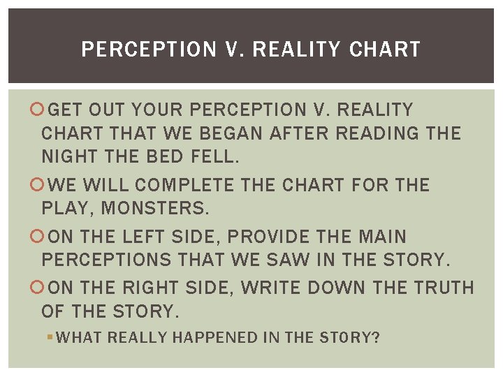 PERCEPTION V. REALITY CHART GET OUT YOUR PERCEPTION V. REALITY CHART THAT WE BEGAN