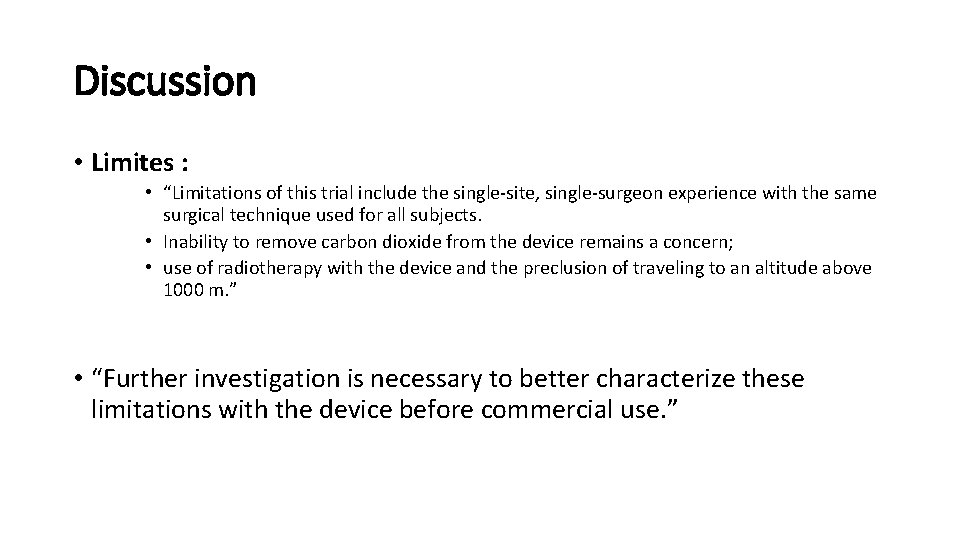 Discussion • Limites : • “Limitations of this trial include the single-site, single-surgeon experience