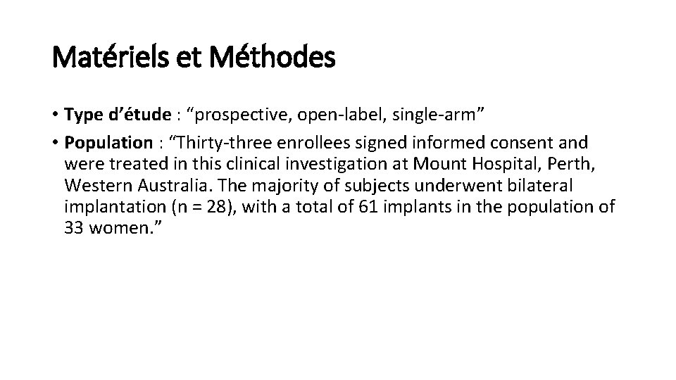 Matériels et Méthodes • Type d’étude : “prospective, open-label, single-arm” • Population : “Thirty-three