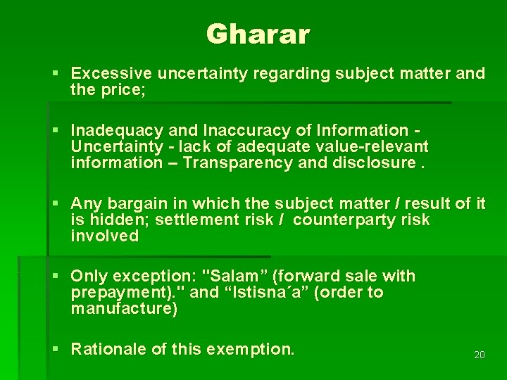 Gharar § Excessive uncertainty regarding subject matter and the price; § Inadequacy and Inaccuracy
