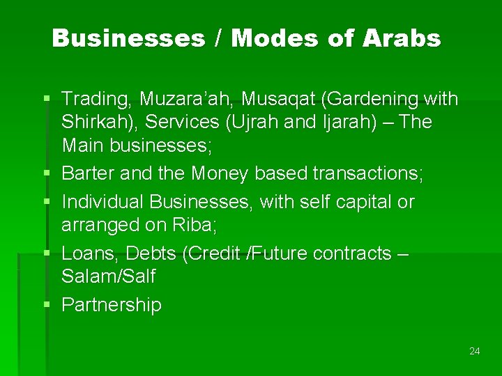 Businesses / Modes of Arabs § Trading, Muzara’ah, Musaqat (Gardening with Shirkah), Services (Ujrah