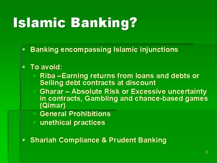Islamic Banking? § Banking encompassing Islamic injunctions § To avoid: § Riba –Earning returns