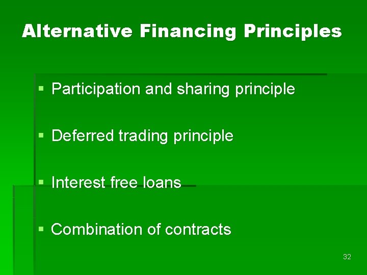 Alternative Financing Principles § Participation and sharing principle § Deferred trading principle § Interest